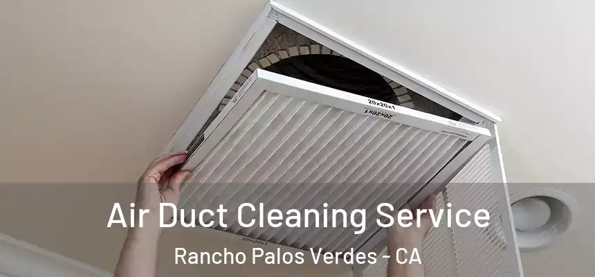 Air Duct Cleaning Service Rancho Palos Verdes - CA