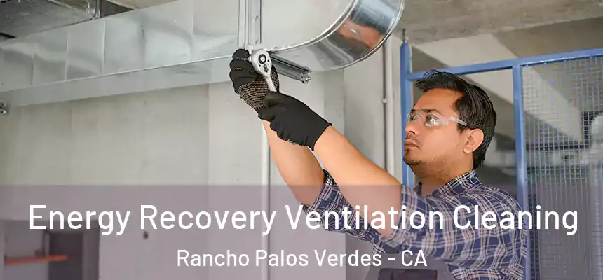 Energy Recovery Ventilation Cleaning Rancho Palos Verdes - CA