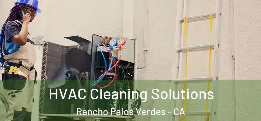 HVAC Cleaning Solutions Rancho Palos Verdes - CA