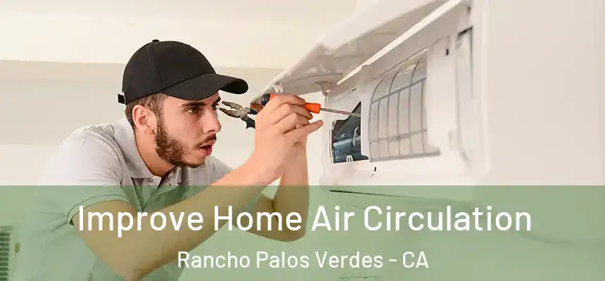 Improve Home Air Circulation Rancho Palos Verdes - CA