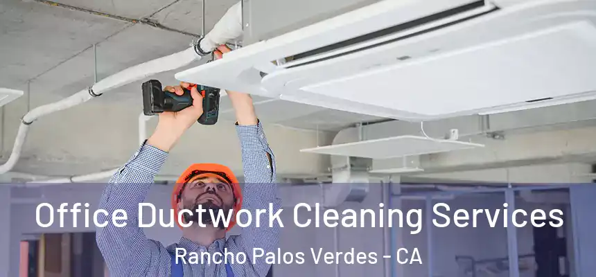  Office Ductwork Cleaning Services Rancho Palos Verdes - CA