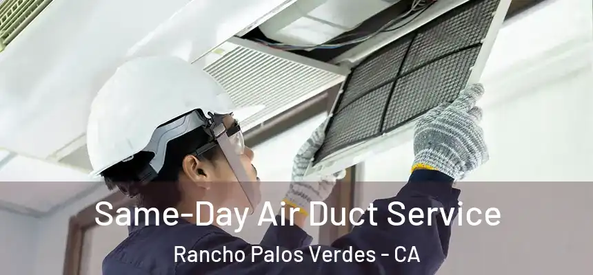  Same-Day Air Duct Service Rancho Palos Verdes - CA