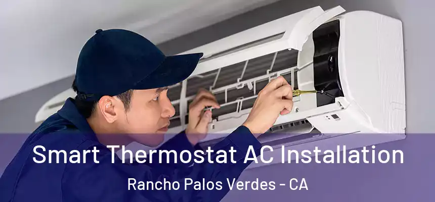 Smart Thermostat AC Installation Rancho Palos Verdes - CA
